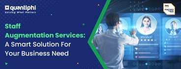 Staff Augmentation Services: A Smart Solution For Your Business Need