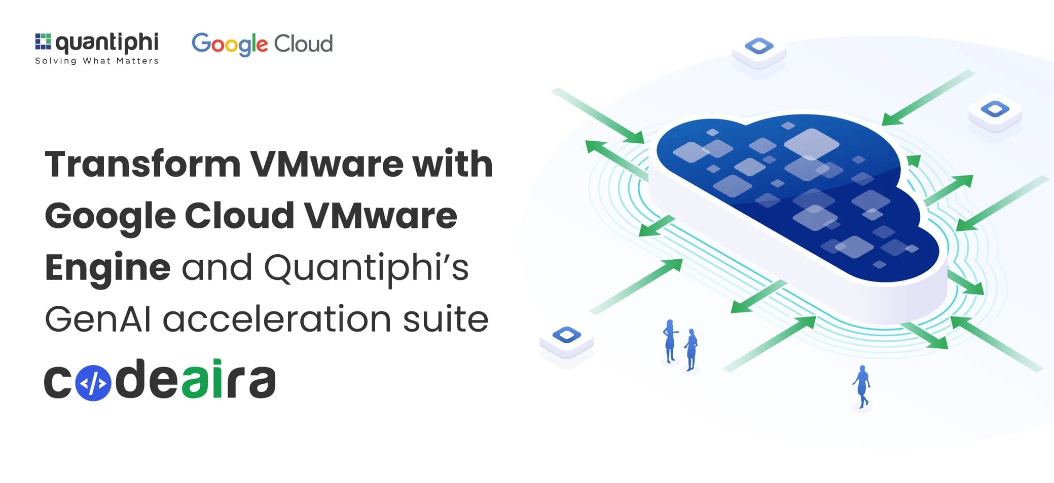 Transform VMware with Google Cloud VMware Engine and Quantiphi’s GenAI acceleration suite “Codeaira”