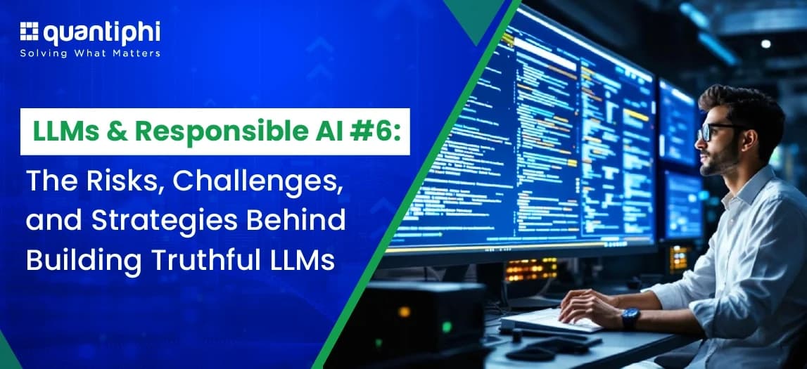 LLMs & Responsible AI #6: The Risks, Challenges, and Strategies Behind Building Truthful LLMs