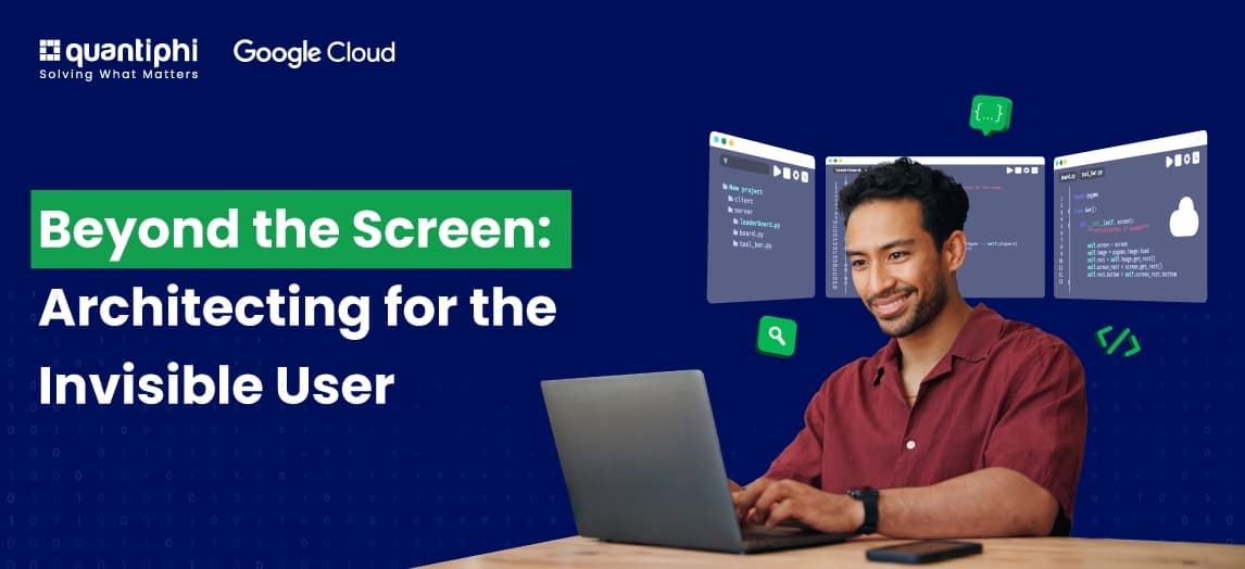 Beyond the Screen: Architecting for the Invisible User