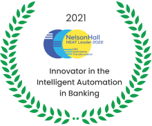 ‘Innovator’ in the NelsonHall ‘Intelligent Automation in Banking 2021’ ‘Innovator’ in the NelsonHall ‘Intelligent Automation in Banking 2021’
