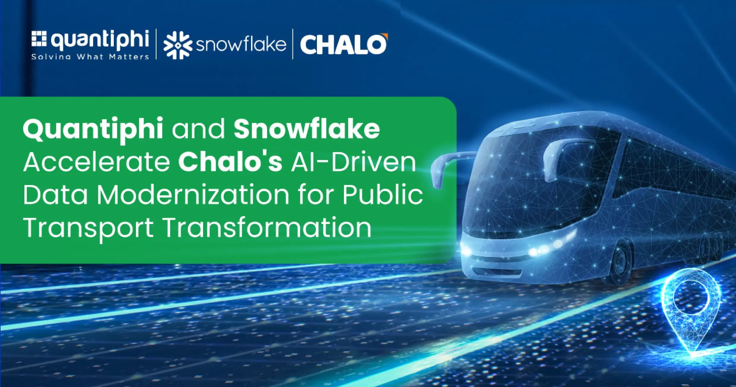 Quantiphi, Snowflake Accelerate Chalo’s AI-Driven Data Modernization for Public Transport Transformation