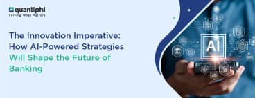 The Innovation Imperative: How AI-Powered Strategies Will Shape the Future of Banking